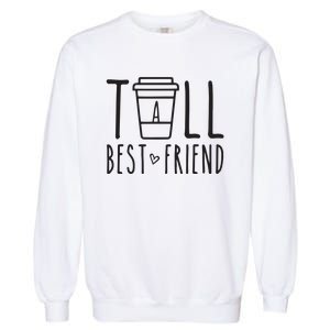 Tall Best Friend Funny BFF Matching Outfit Two Bestie Coffee Garment-Dyed Sweatshirt