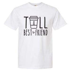 Tall Best Friend Funny BFF Matching Outfit Two Bestie Coffee Garment-Dyed Heavyweight T-Shirt