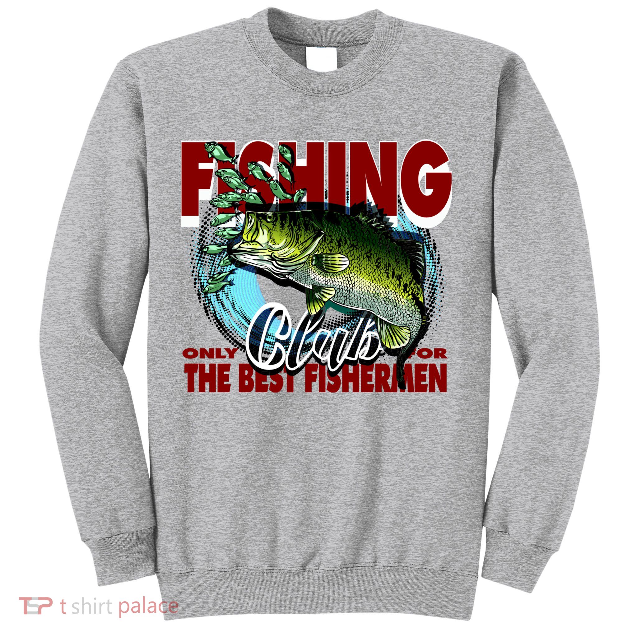 The Best Fishermen Fishing Only Club Sweatshirt