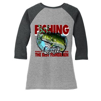 The Best Fishermen Fishing Only Club Women's Tri-Blend 3/4-Sleeve Raglan Shirt