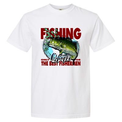 The Best Fishermen Fishing Only Club Garment-Dyed Heavyweight T-Shirt