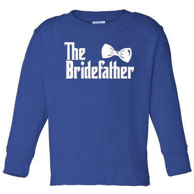 The Bridefather Father Of The Bride Dad Wedding Marriage Toddler Long Sleeve Shirt