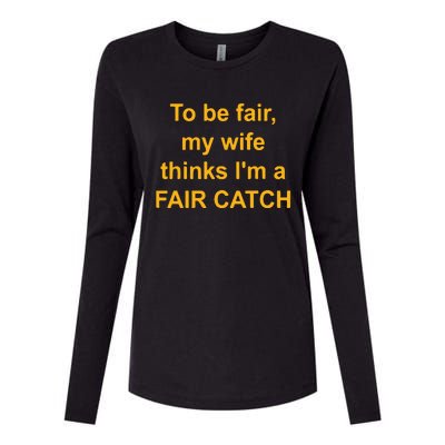 To Be Fair My Wife Thinks I’M A Fair Catch Womens Cotton Relaxed Long Sleeve T-Shirt