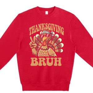 Thanksgiving Bruh Funny Turkey Fall Premium Crewneck Sweatshirt