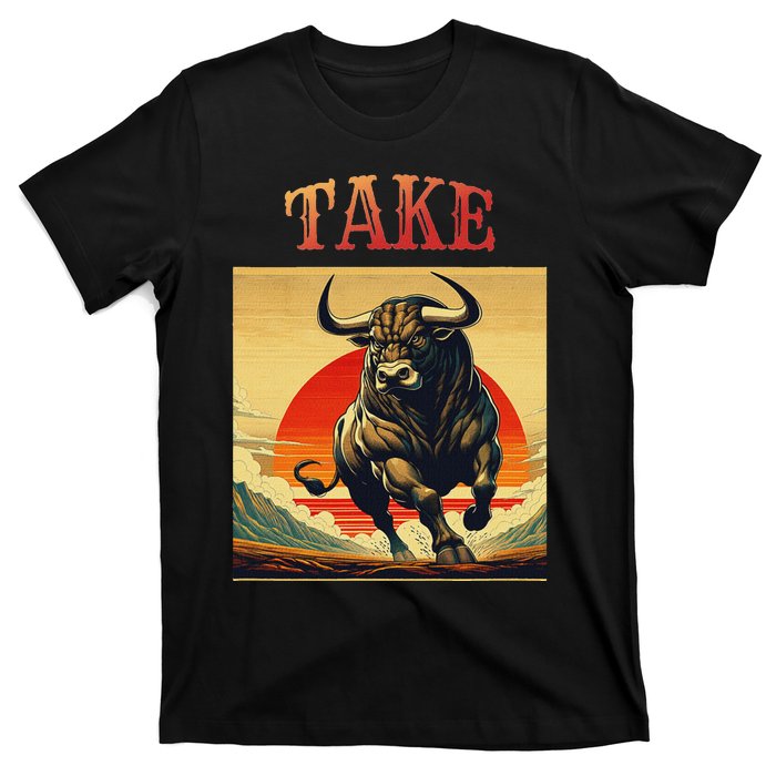 Take Bull Funny Active Wear All Occasions T-Shirt