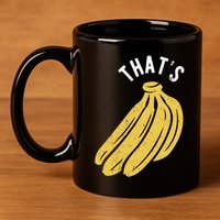 Thats Bananas Funny Gift 11oz C Handle Ceramic Mug