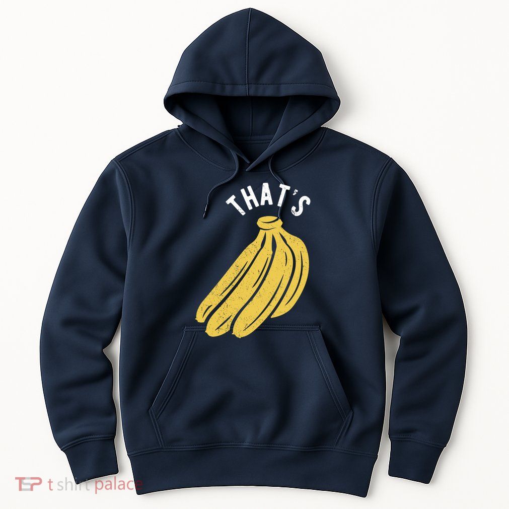 Thats Bananas Funny Gift Hoodie