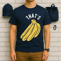 Thats Bananas Funny Gift T-Shirt