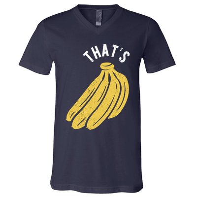 Thats Bananas Funny Gift V-Neck T-Shirt