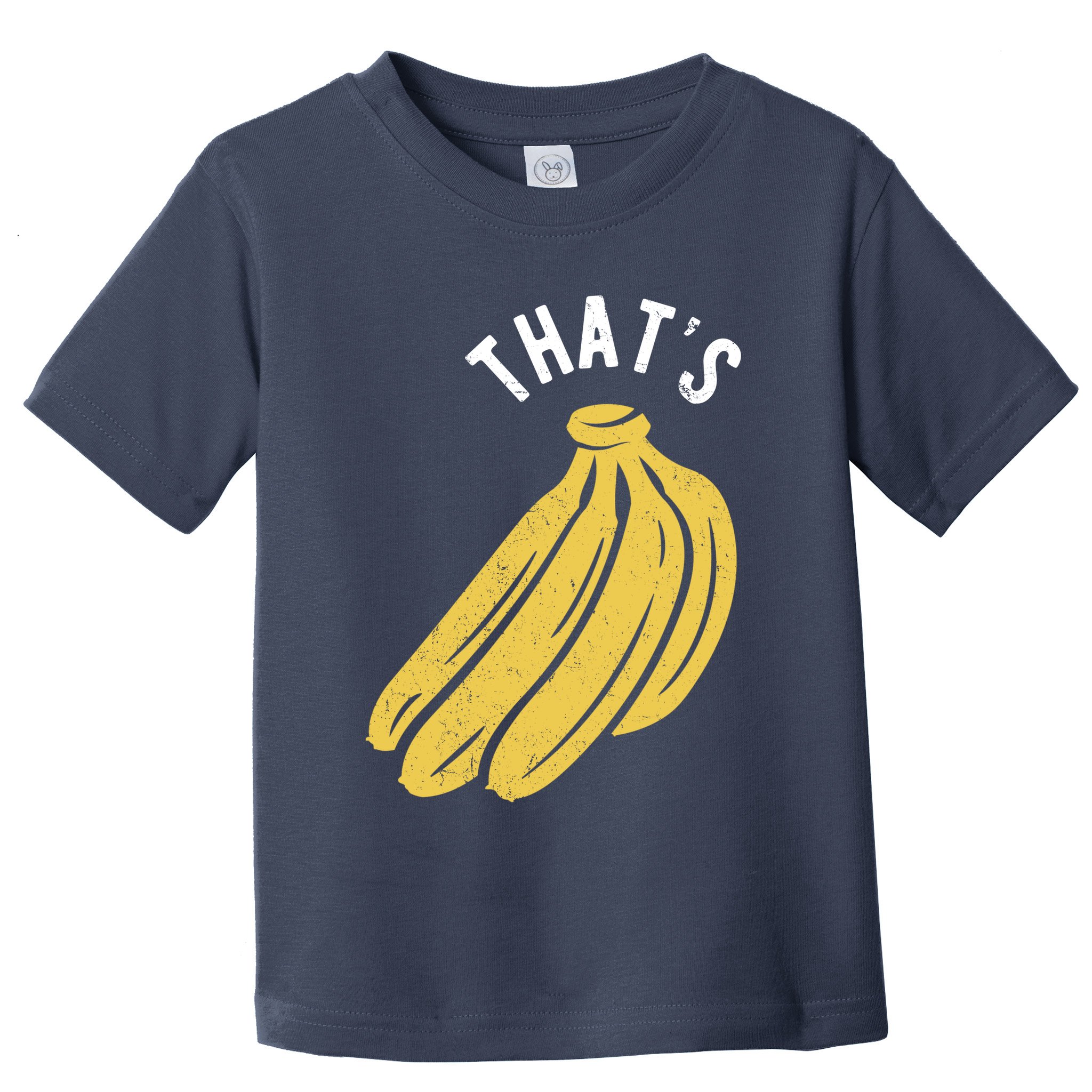 Thats Bananas Funny Gift Toddler T-Shirt