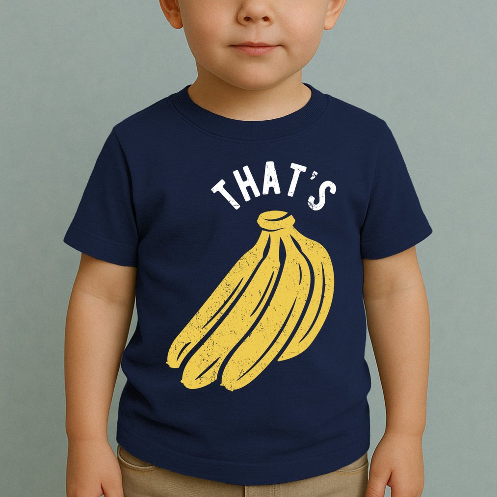 Thats Bananas Funny Gift Toddler T-Shirt