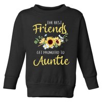 The Best Friends Get Promoted To Auntie New Auntie Toddler Sweatshirt