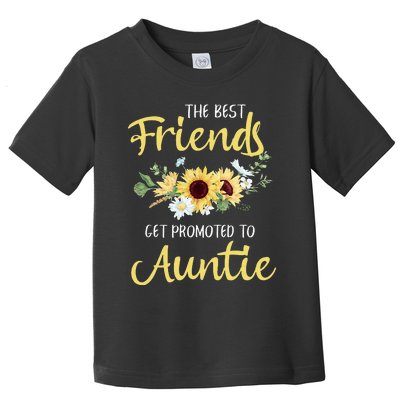 The Best Friends Get Promoted To Auntie New Auntie Toddler T-Shirt