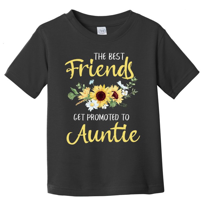 The Best Friends Get Promoted To Auntie New Auntie Toddler T-Shirt