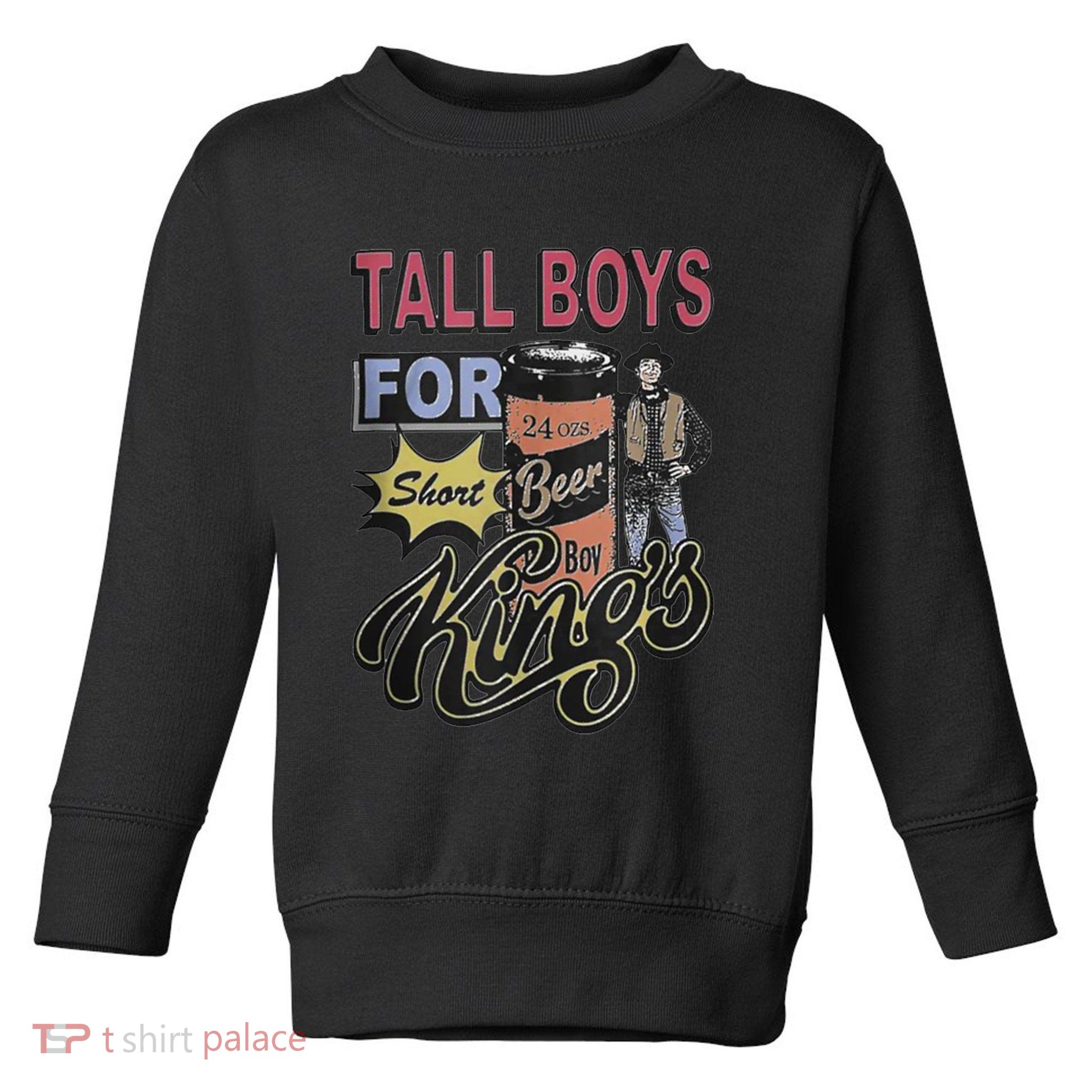 Tall Boy.S For Short Kings Toddler Sweatshirt