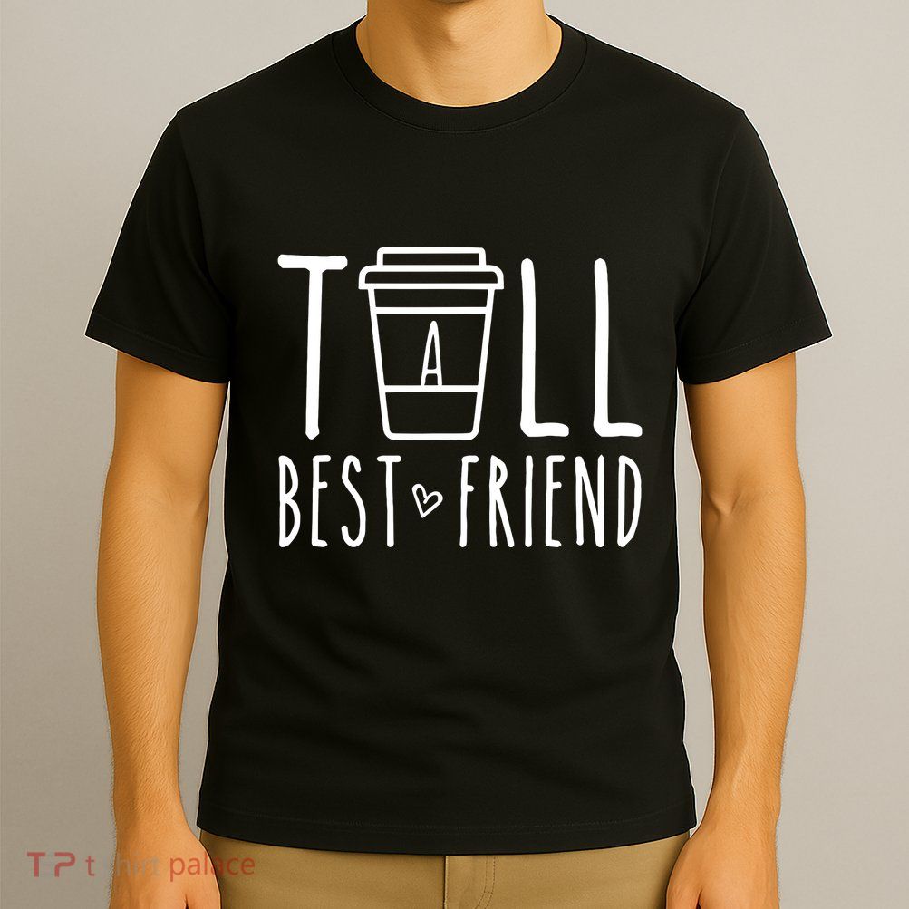 Tall Best Friend Funny Bff Matching Outfit Two Bestie Coffee T-Shirt
