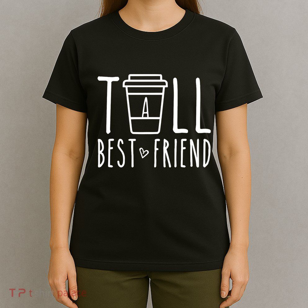 Tall Best Friend Funny Bff Matching Outfit Two Bestie Coffee T-Shirt