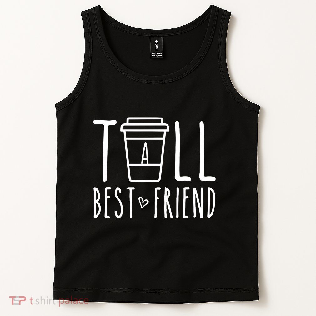 Tall Best Friend Funny Bff Matching Outfit Two Bestie Coffee Tank Top