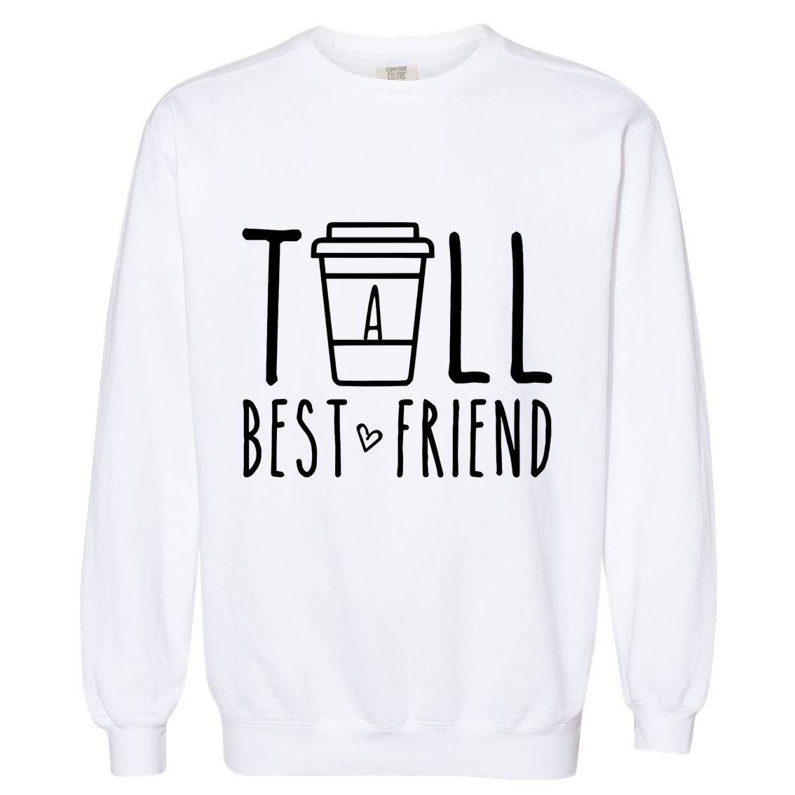 Tall Best Friend Funny Bff Matching Outfit Two Bestie Coffee Garment-Dyed Sweatshirt