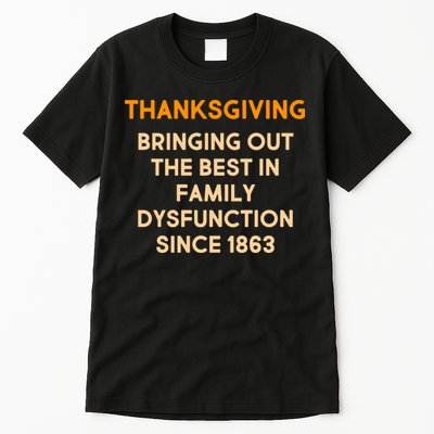 Thanksgiving Bringing Family Dysfunction Since 1863 Tall T-Shirt