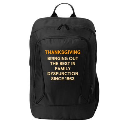 Thanksgiving Bringing Family Dysfunction Since 1863 City Backpack