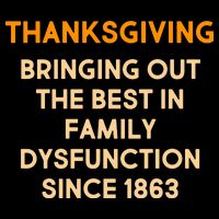 Thanksgiving Bringing Family Dysfunction Since 1863 Backpack