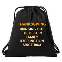 Thanksgiving Bringing Family Dysfunction Since 1863 Drawstring Bag
