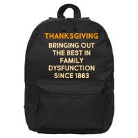 Thanksgiving Bringing Family Dysfunction Since 1863 16 in Basic Backpack