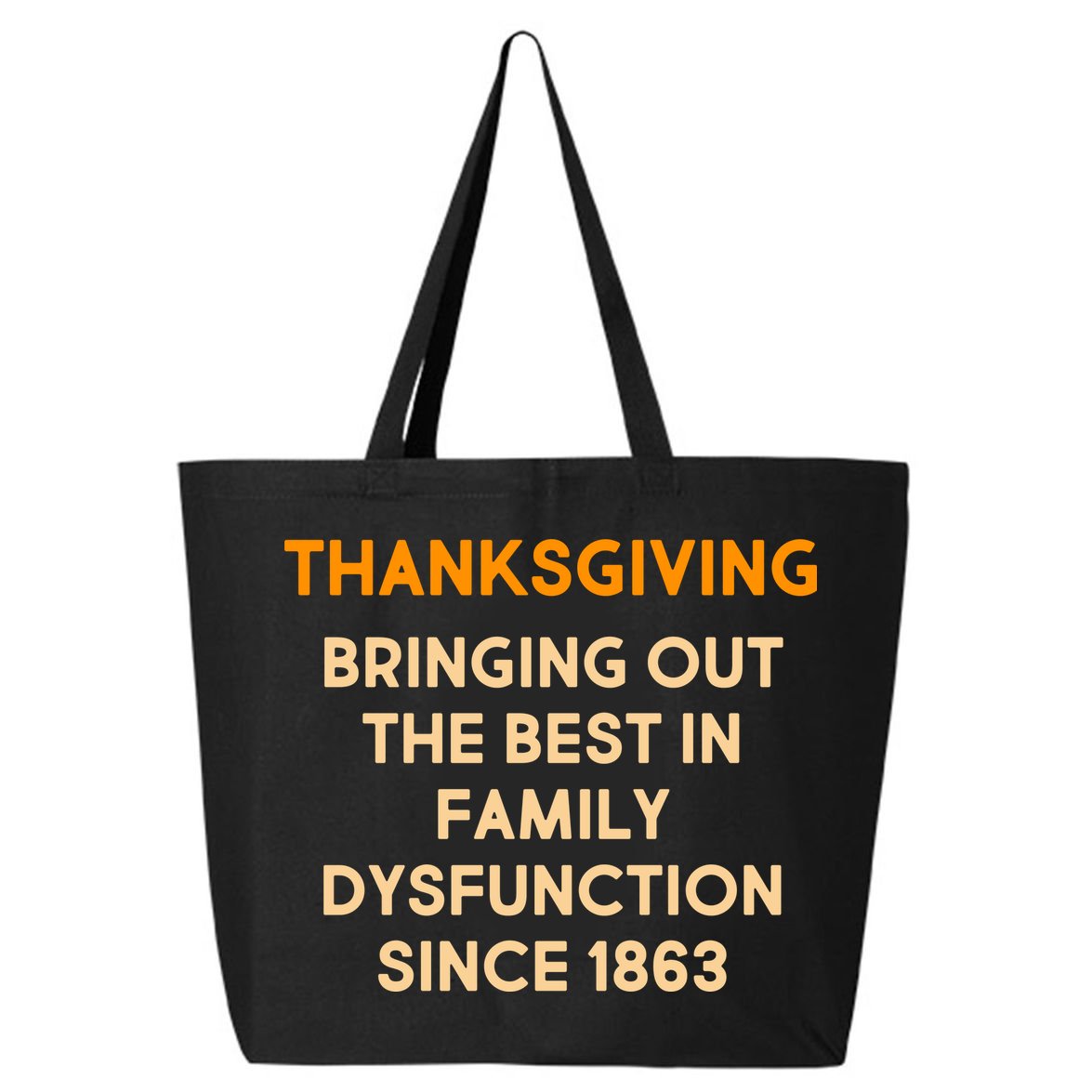 Thanksgiving Bringing Family Dysfunction Since 1863 25L Jumbo Tote