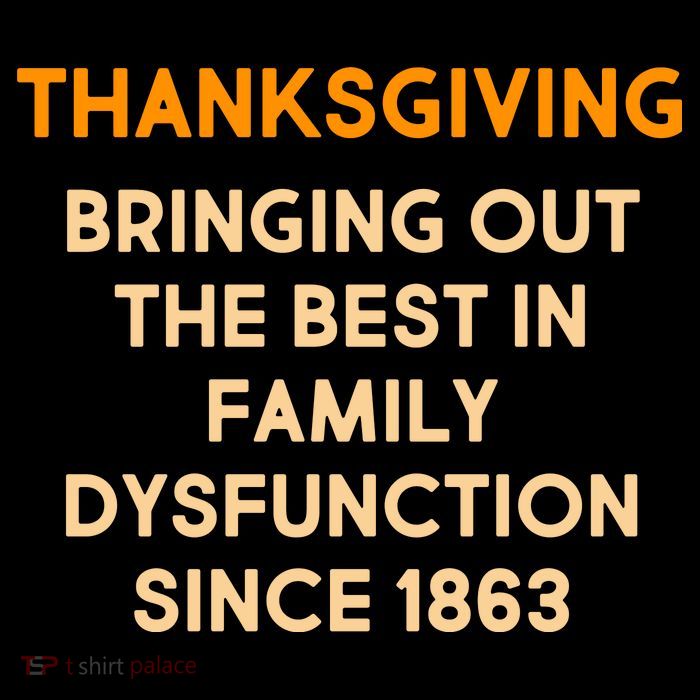 Thanksgiving Bringing Family Dysfunction Since 1863 Baby Bodysuit