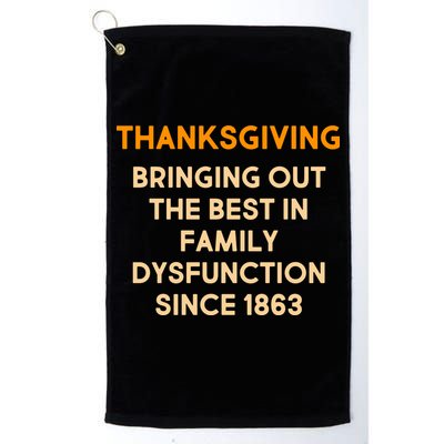 Thanksgiving Bringing Family Dysfunction Since 1863 Golf Towel