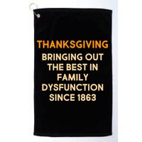 Thanksgiving Bringing Family Dysfunction Since 1863 Golf Towel