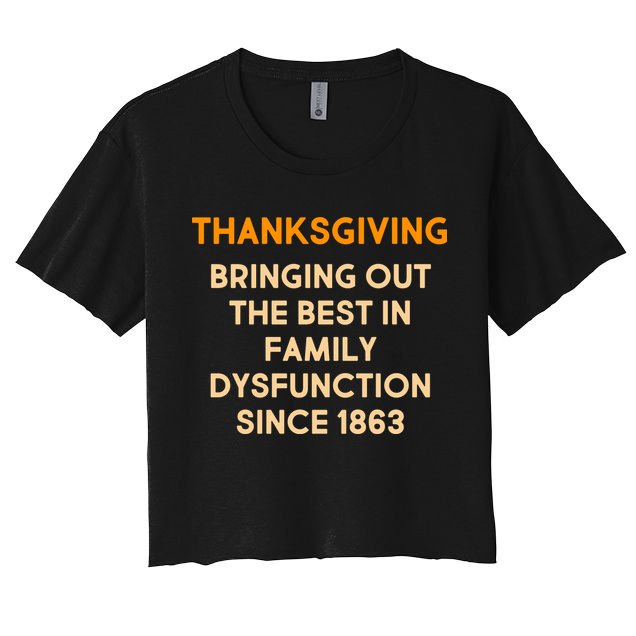 Thanksgiving Bringing Family Dysfunction Since 1863 Crop Top