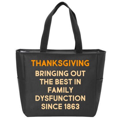 Thanksgiving Bringing Family Dysfunction Since 1863 Zip Tote Bag