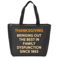 Thanksgiving Bringing Family Dysfunction Since 1863 Zip Tote Bag