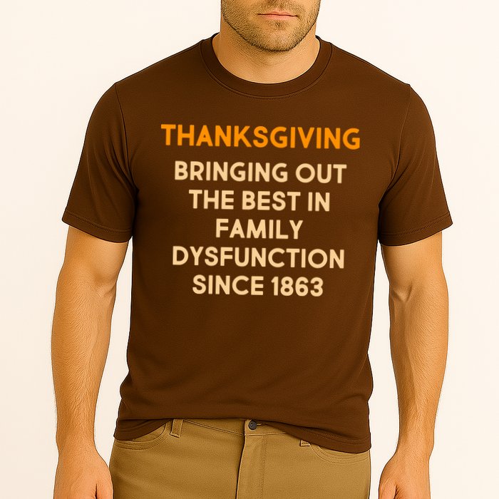 Thanksgiving Bringing Family Dysfunction Since 1863 Performance Shirt
