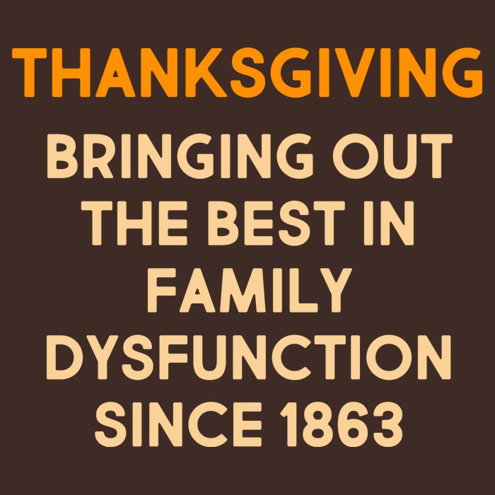 Thanksgiving Bringing Family Dysfunction Since 1863 Apron
