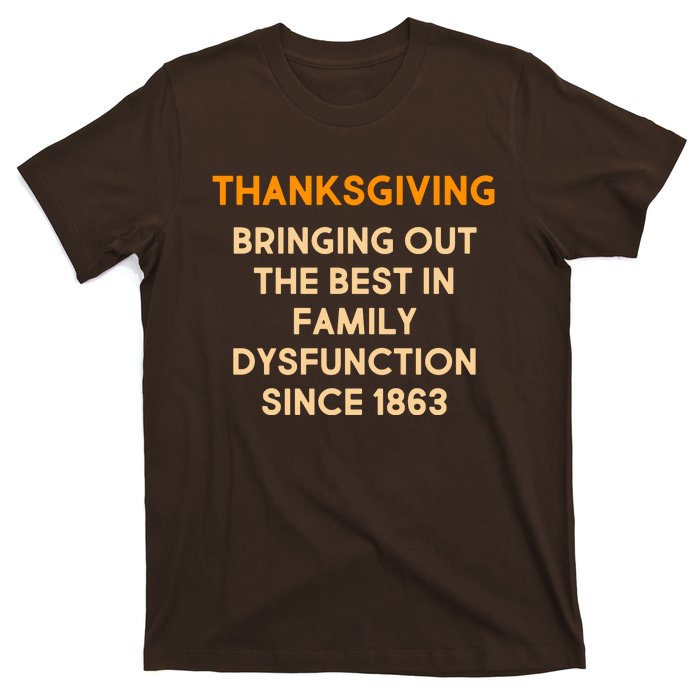 Thanksgiving Bringing Family Dysfunction Since 1863 T-Shirt