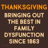 Thanksgiving Bringing Family Dysfunction Since 1863 T-Shirt