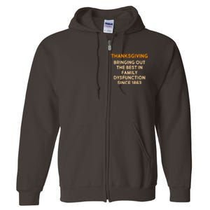 Thanksgiving Bringing Family Dysfunction Since 1863 Full Zip Hoodie