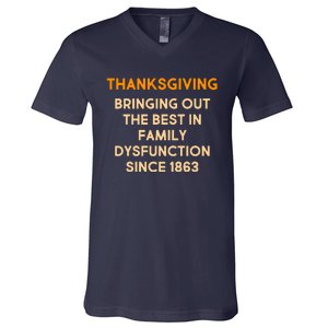 Thanksgiving Bringing Family Dysfunction Since 1863 V-Neck T-Shirt