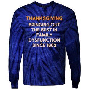 Thanksgiving Bringing Family Dysfunction Since 1863 Tie-Dye Long Sleeve Shirt