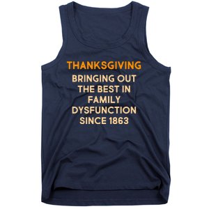 Thanksgiving Bringing Family Dysfunction Since 1863 Tank Top