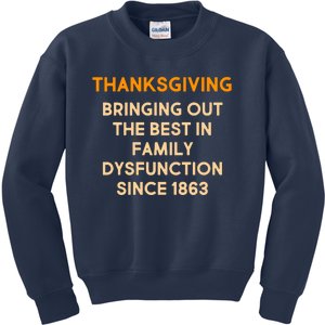 Thanksgiving Bringing Family Dysfunction Since 1863 Kids Sweatshirt