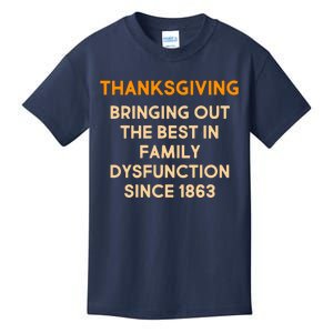 Thanksgiving Bringing Family Dysfunction Since 1863 Kids T-Shirt