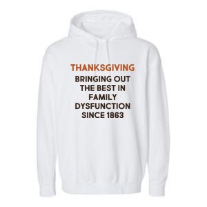 Thanksgiving Bringing Family Dysfunction Since 1863 Garment-Dyed Fleece Hoodie