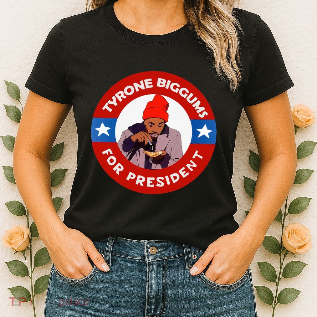 Tyrone Biggums For President Sketch Comedy Womens T-Shirt