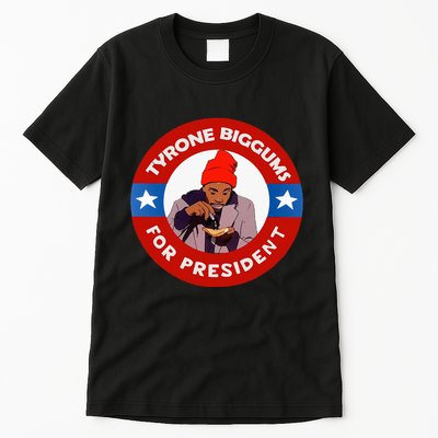 Tyrone Biggums For President Sketch Comedy Tall T-Shirt