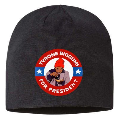 Tyrone Biggums For President Sketch Comedy Sustainable Beanie