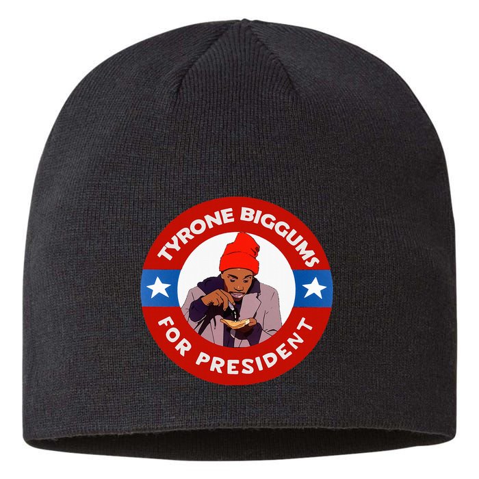 Tyrone Biggums For President Sketch Comedy Sustainable Beanie